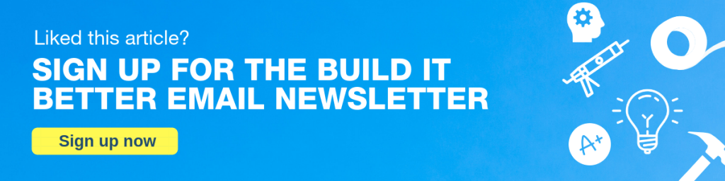 Sign up for the build it better email newsletter